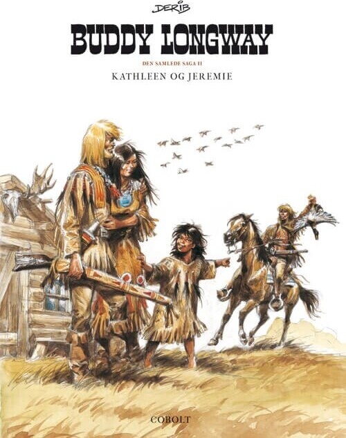 Buddy Longway - Den Samlede Saga 2 - Derib - Bog - Cobolt