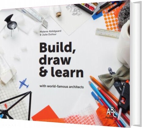 Build, Draw And Learn With World-famous Architects - Malene Abildgaard - English Book - Abc Forlag