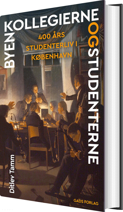 Byen, Kollegierne Og Studenterne - Ditlev Tamm - Bog - Gads Forlag