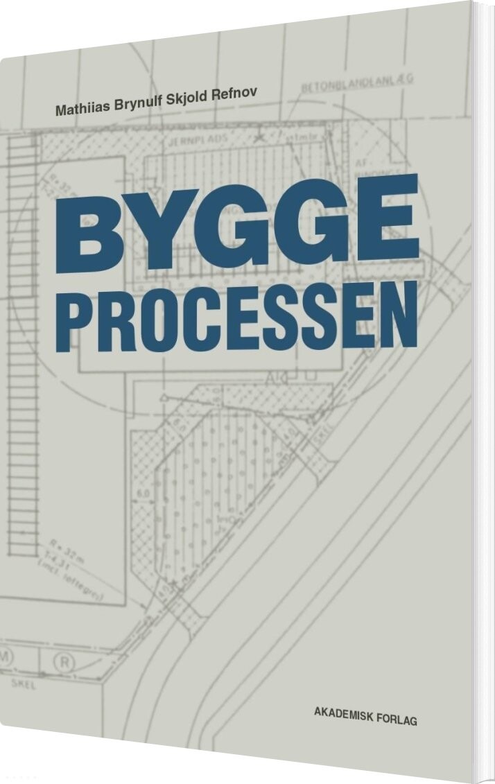 Byggeprocessen - Mathiias Brynulf Skjold Refnov - Bog - Akademisk Forlag