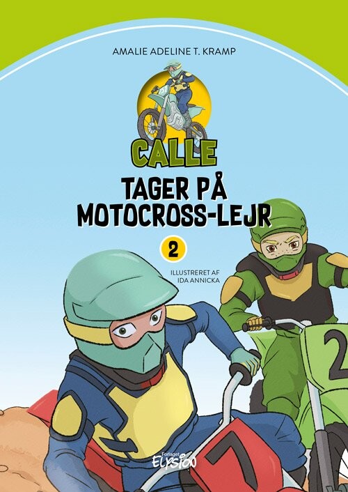 Calle Tager På Motocross-lejr - Amalie Adeline T. Kramp - Bog - Forlaget Elysion