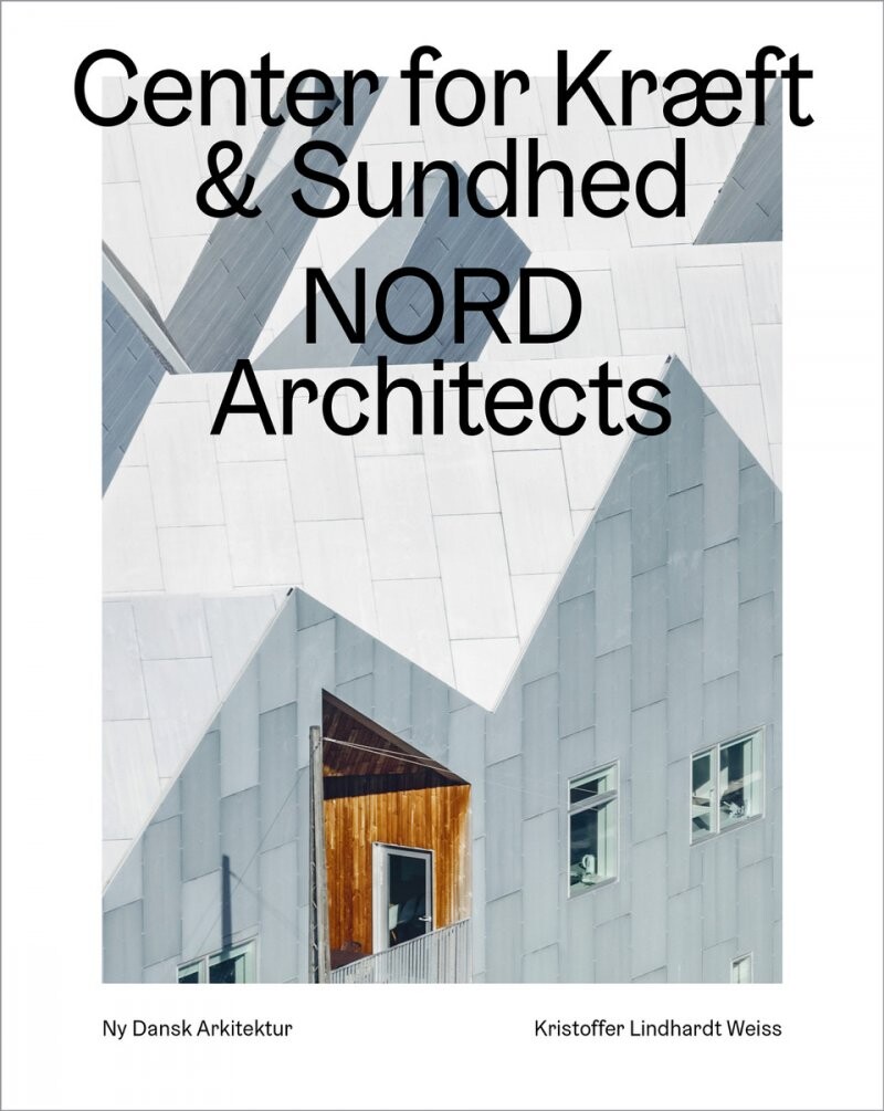 Cancer Care Center, Nord Architects - Ny Dansk Arkitektur Bd. 6 - Kristoffer Lindhardt Weiss - Bog - Strandberg Publishing