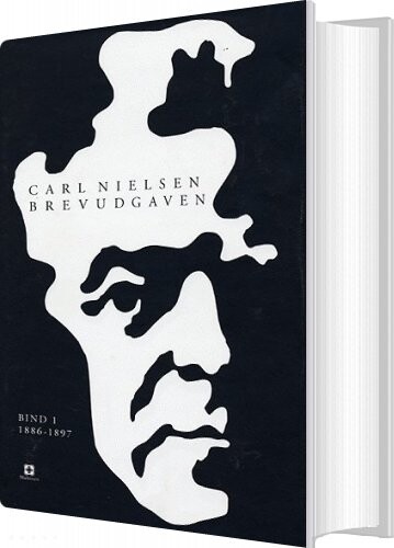 Carl Nielsen Brevudgaven 1 - 1886-1897 - Carl Nielsen - Bog - Multivers