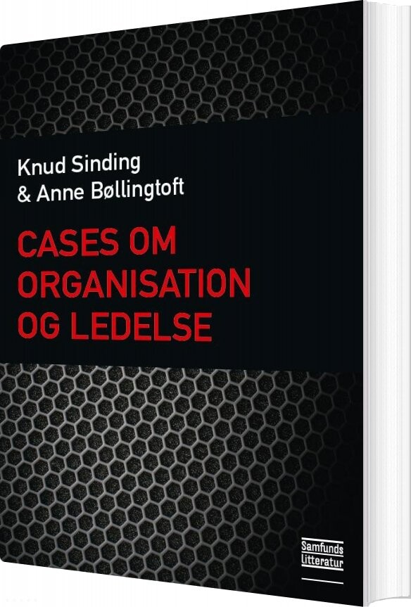 Cases Om Organisation Og Ledelse - Knud Sinding - Bog - Forlaget Samfundslitteratur