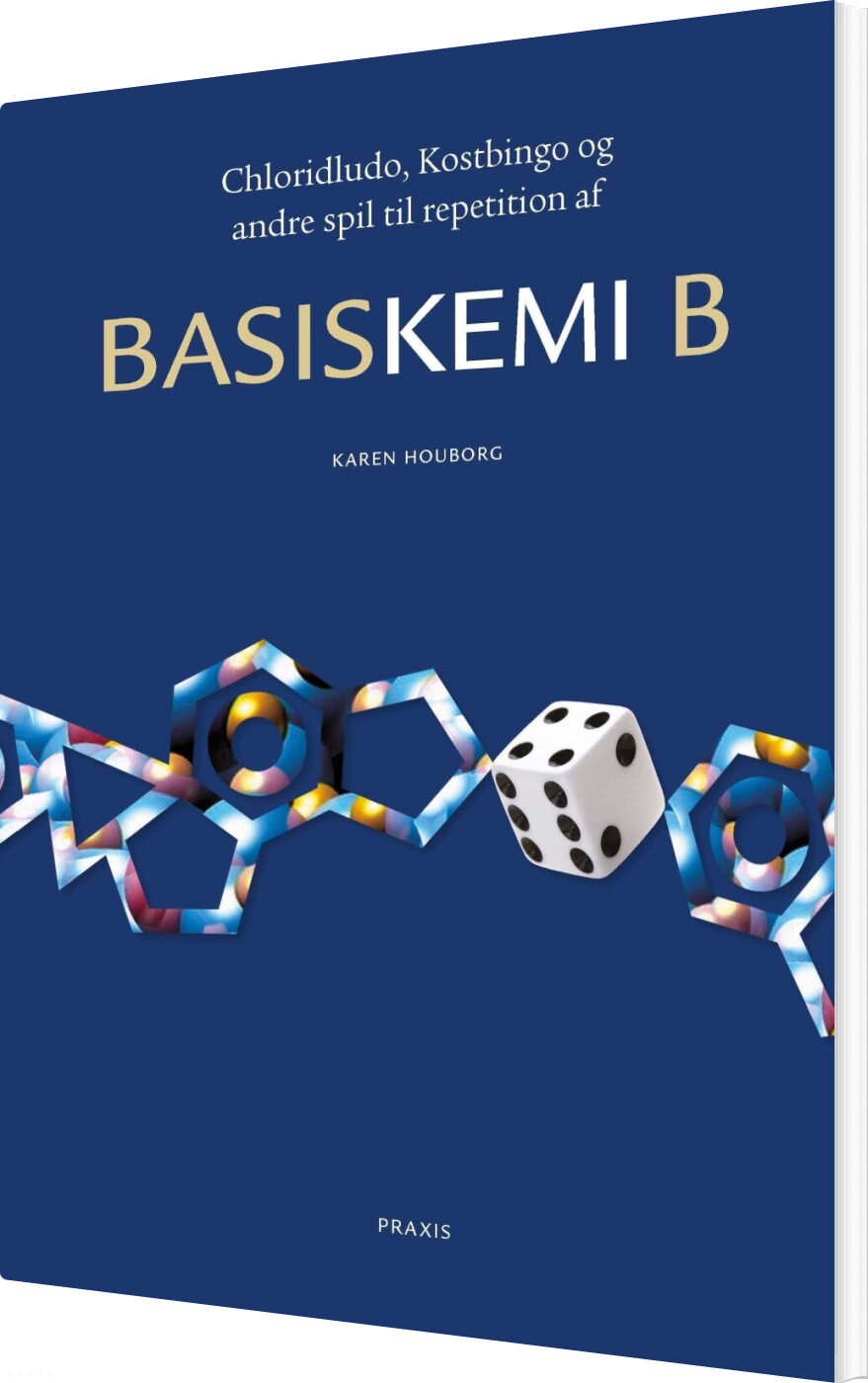 Chloridludo, Kostbingo Og Andre Spil Til Repetition Af Basiskemi B - Karen Houborg - Bog - Praxis