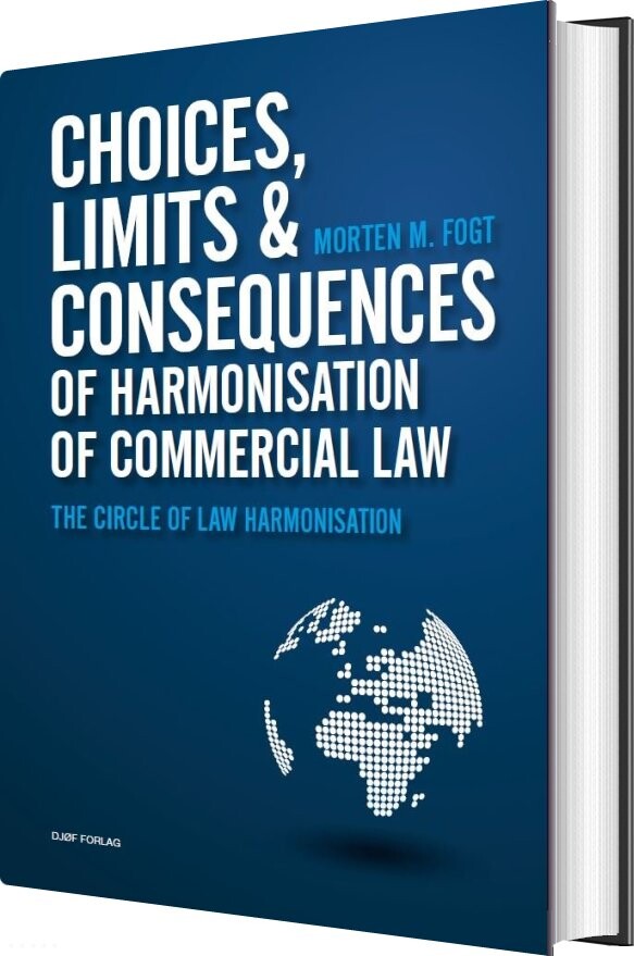 Choices, Limits And Consequences Of Harmonisation Of Commercial Law - Morten Midtgaard Fogt - English Book - Djøf Forlag