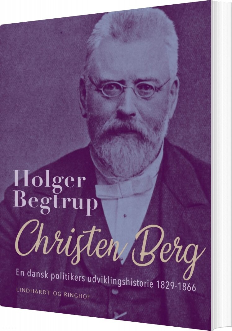 Christen Berg. En Dansk Politikers Udviklingshistorie 1829-1866 - Holger Begtrup - Bog - Saga