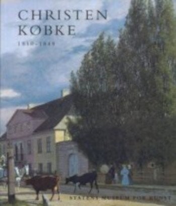 Christen Købke 1810-1848 - Hans Edvard Nørregård-nielsen - Bog - Statens Museum For Kunst