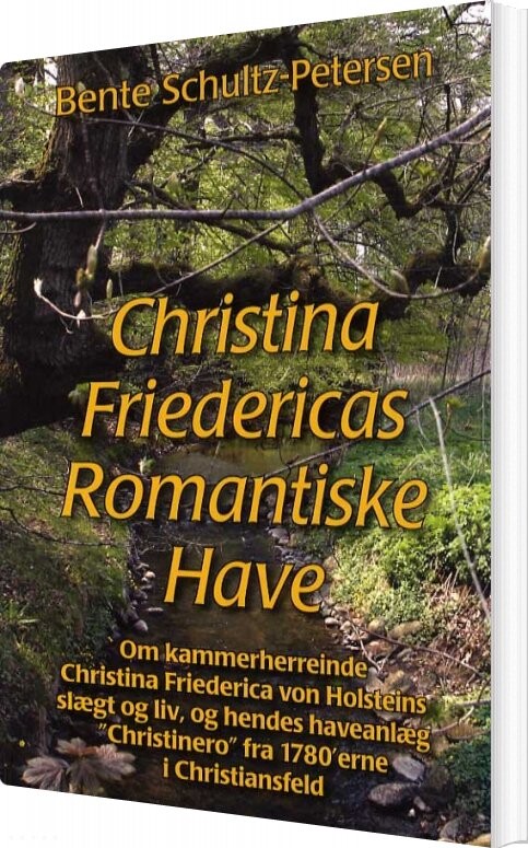 Christina Friedericas Romantiske Have - Bente Schultz-petersen - Bog - Udfordringens Forlag