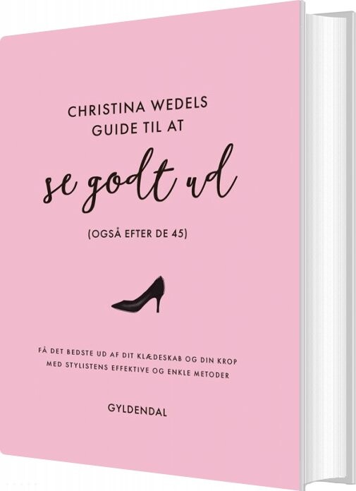 Christina Wedels Guide Til At Se Godt Ud - Også Efter De 45 - Christina Wedel - Bog - Gyldendal
