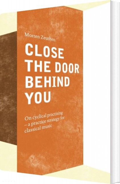 Close The Door Behind You - Morten Zeuthen - English Book - Det Kongelige Danske Musikkonservatorium