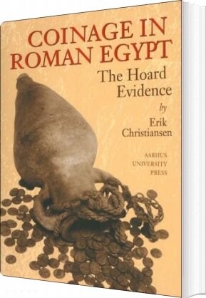 Coinage In Roman Egypt - Erik Christiansen - English Book - Aarhus Universitetsforlag