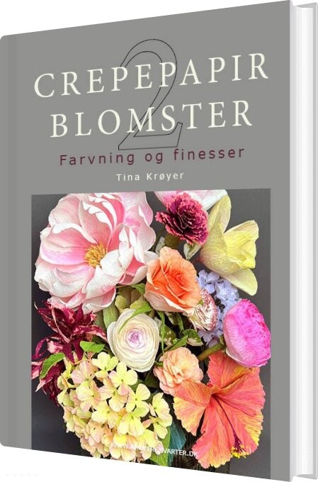 Crepepapirblomster 2, Farvning Og Finesser - Tina Krøyer - Bog - Krøyer Creative