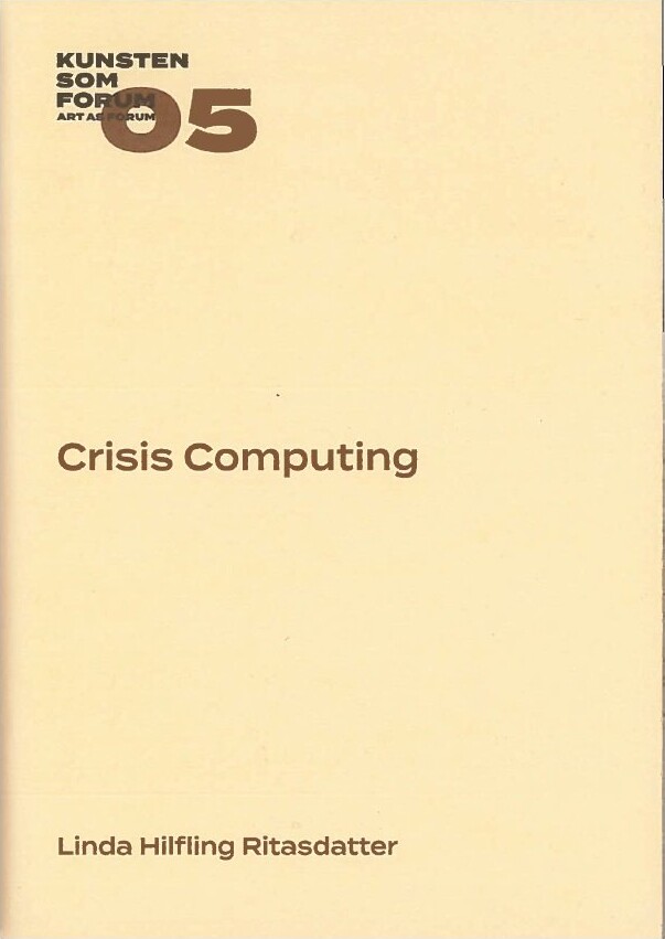 Crisis Computing - Linda Hilfling - Bog - Billedkunstskolens Forlag