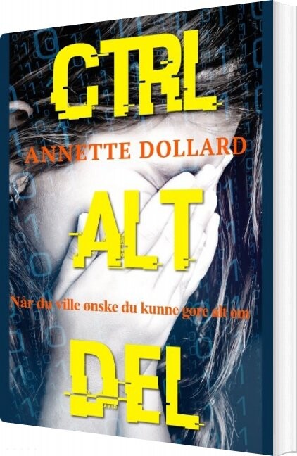 Ctrl Alt Del - Annette Dollard - Bog - Books On Demand