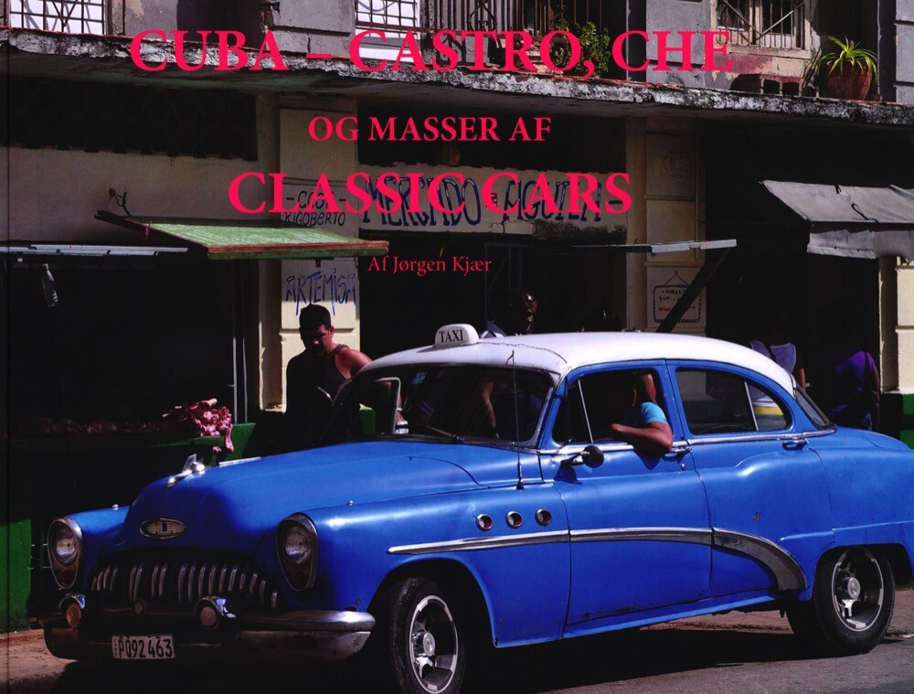 Cuba - Castro, Che - Og Masser Af Classic Cars - Jørgen Kjær - Bog - Motorploven