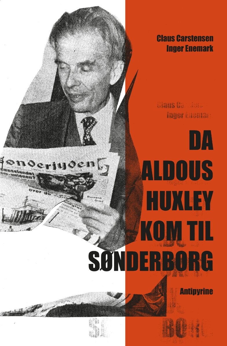 Da Aldous Huxley Kom Til Sønderborg - Claus Carstensen - Bog - Antipyrine