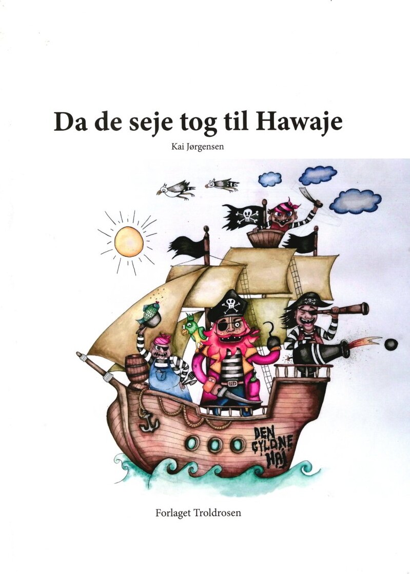 Da De Seje Tog Til Hawaje - Kai Jørgensen - Bog - Forlaget Troldrosen