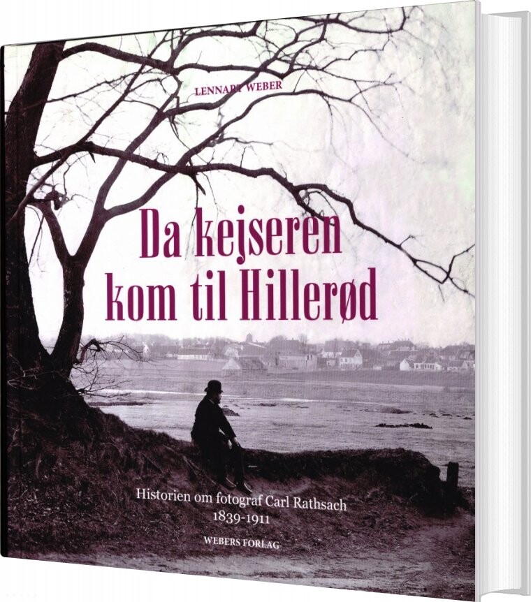 Da Kejseren Kom Til Hillerød - Lennart Weber - Bog - Webers Forlag
