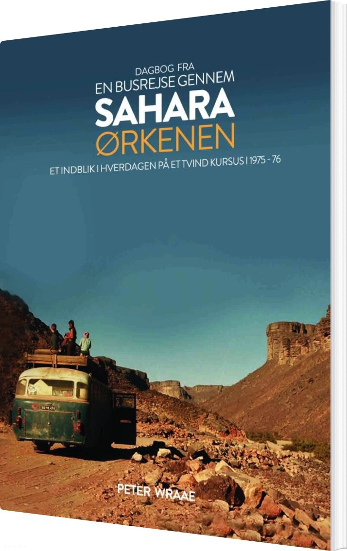 Dagbog Fra En Busrejse Gennem Saharaørkenen - Peter Wraae - Bog - Kahrius