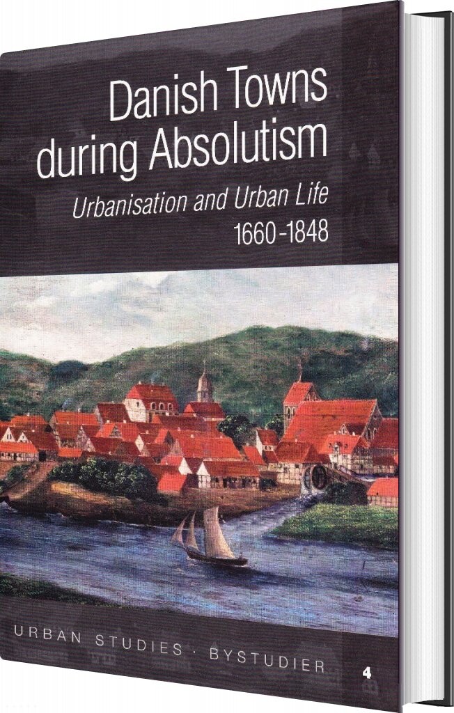 Danish Towns During Absolutism - Jørgen Mikkelsen - English Book - Aarhus Universitetsforlag