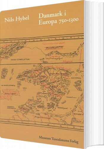Danmark I Europa 750-1300 - Nils Hybel - Bog - Museum Tusculanums Forlag