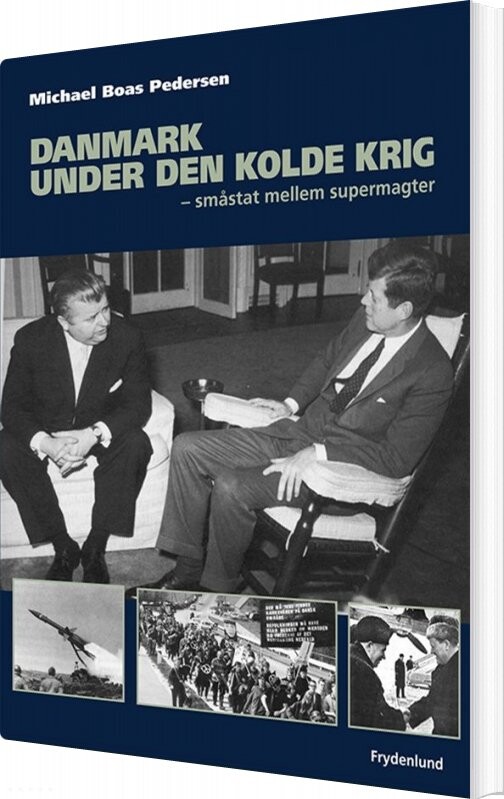 Danmark Under Den Kolde Krig - Michael Boas Pedersen - Bog - Frydenlund