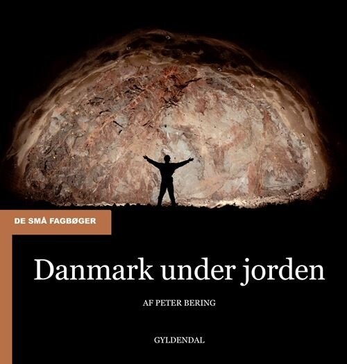 Danmark Under Jorden - Peter Bering - Bog - Gyldendal