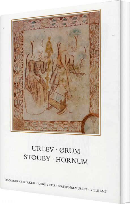 Danmarks Kirker, Vejle Amt, 13: Urlev, ørum, Stouby, Hornum - Ebbe Nyborg - Bog - Nationalmuseet