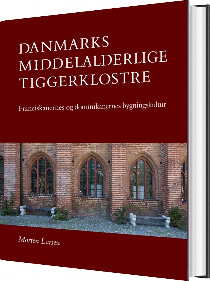 Danmarks Middelalderlige Tiggerklostre - Morten Larsen - Bog - Aarhus Universitetsforlag