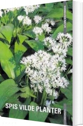 Danmarks Natur - Spis Vilde Planter - Dorte Rhode Nissen - Bog - Gyldendal