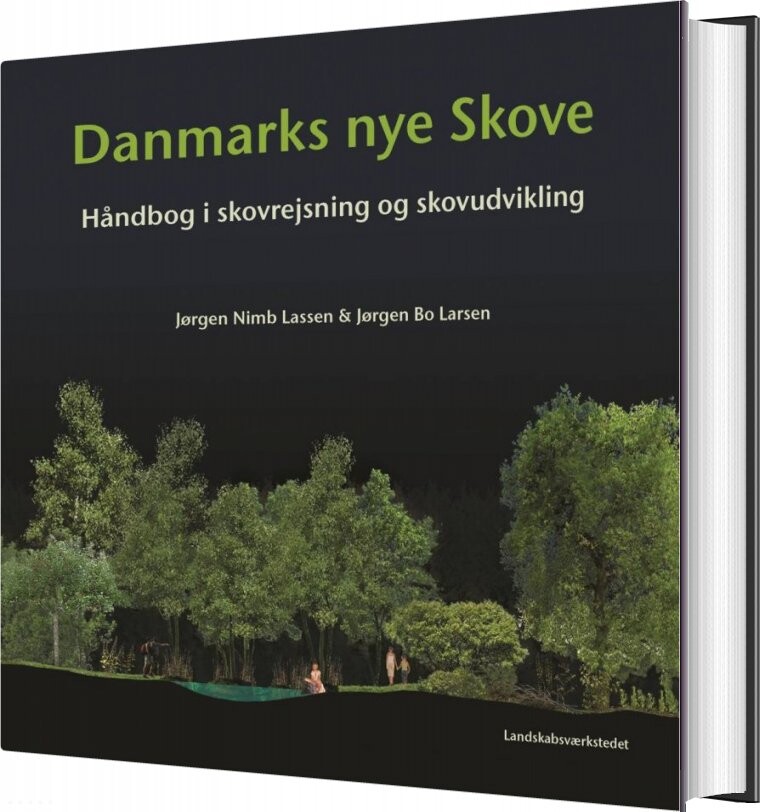 Danmarks Nye Skove - Jørgen Nimb Lassen - Bog - Landskabsværkstedet