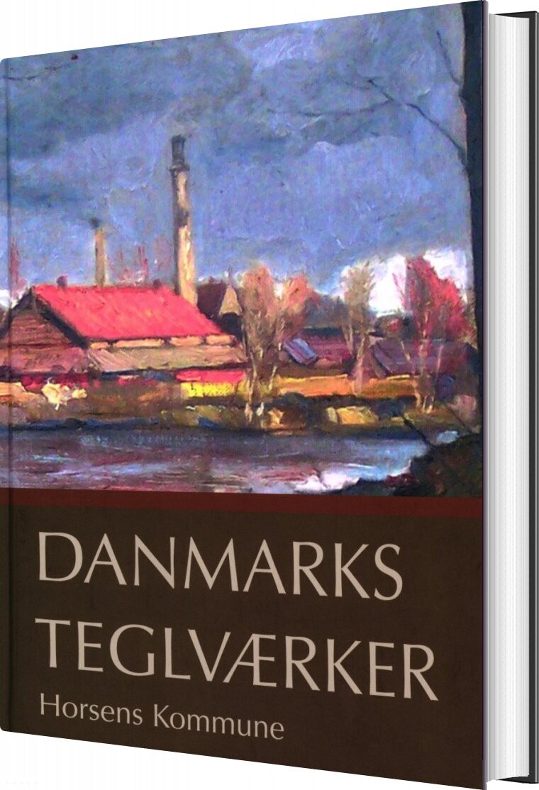 Danmarks Teglværker Horsens Kommune - Verner Bjerge - Bog - Museum Søderjylland
