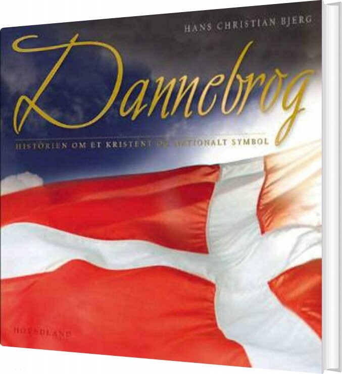 Dannebrog - Historien Om Et Nationalt Symbol - Hans Christian Bjerg - Bog - Hovedland
