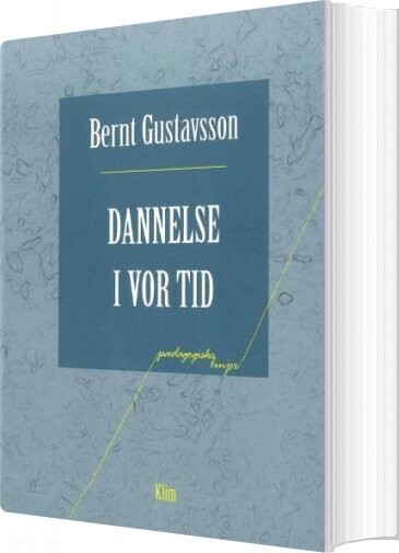Dannelse I Vor Tid - Bernt Gustavsson - Bog - Klim