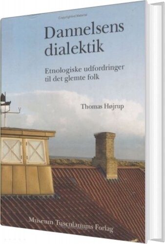 Dannelsens Dialektik - Thomas Højrup - Bog - Museum Tusculanums Forlag