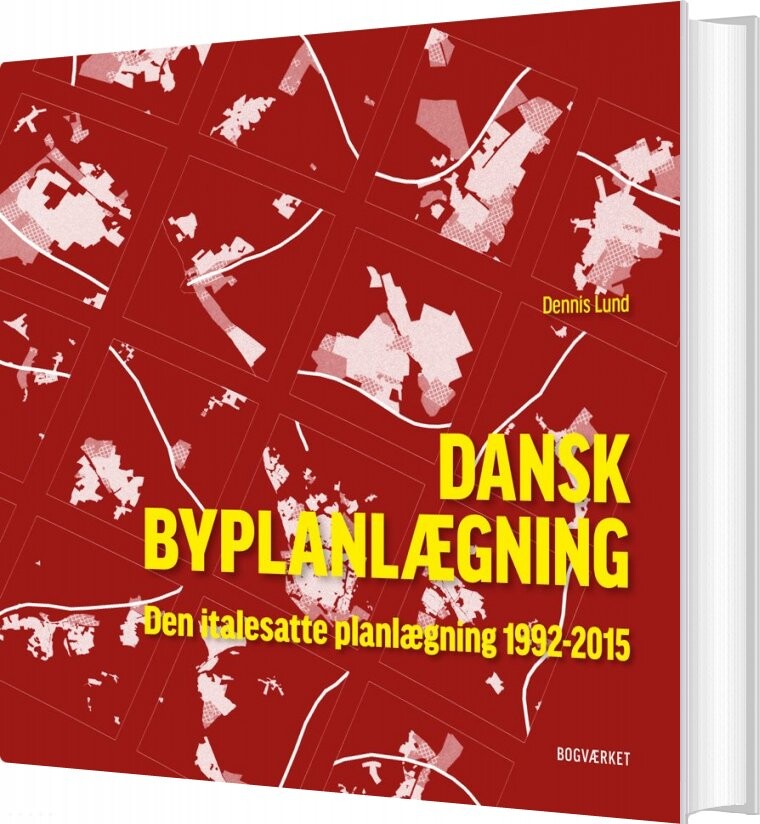 Dansk Byplanlægning 1992-2015 - Dennis Lund - Bog - Bogværket