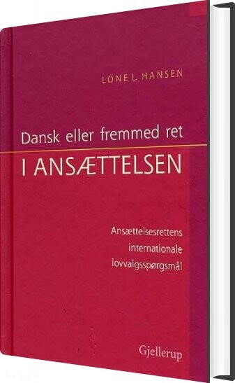 Dansk Eller Fremmed Ret I Ansættelsen - Lone Hansen - Bog - Gjellerup