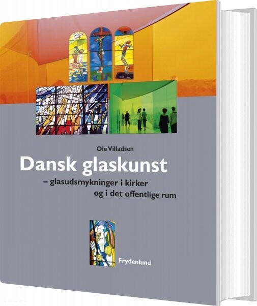 Dansk Glaskunst - Ole Villadsen - Bog - Frydenlund