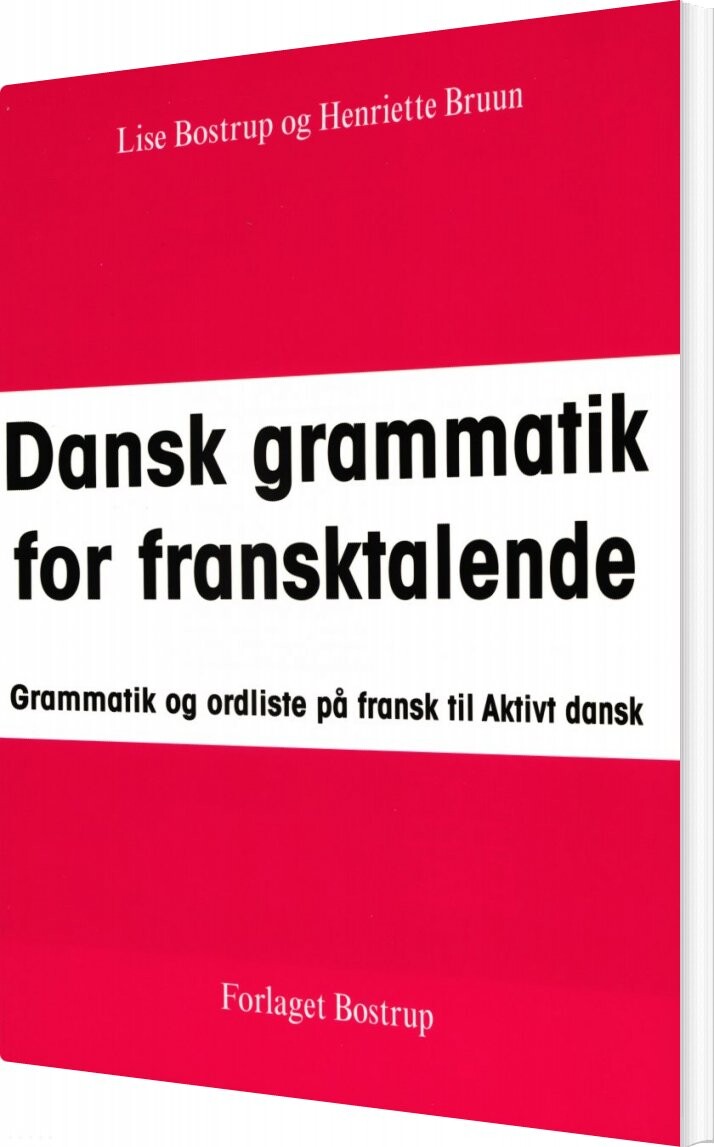 Dansk Grammatik For Fransktalende - Lise Bostrup - Bog - Forlaget Bostrup