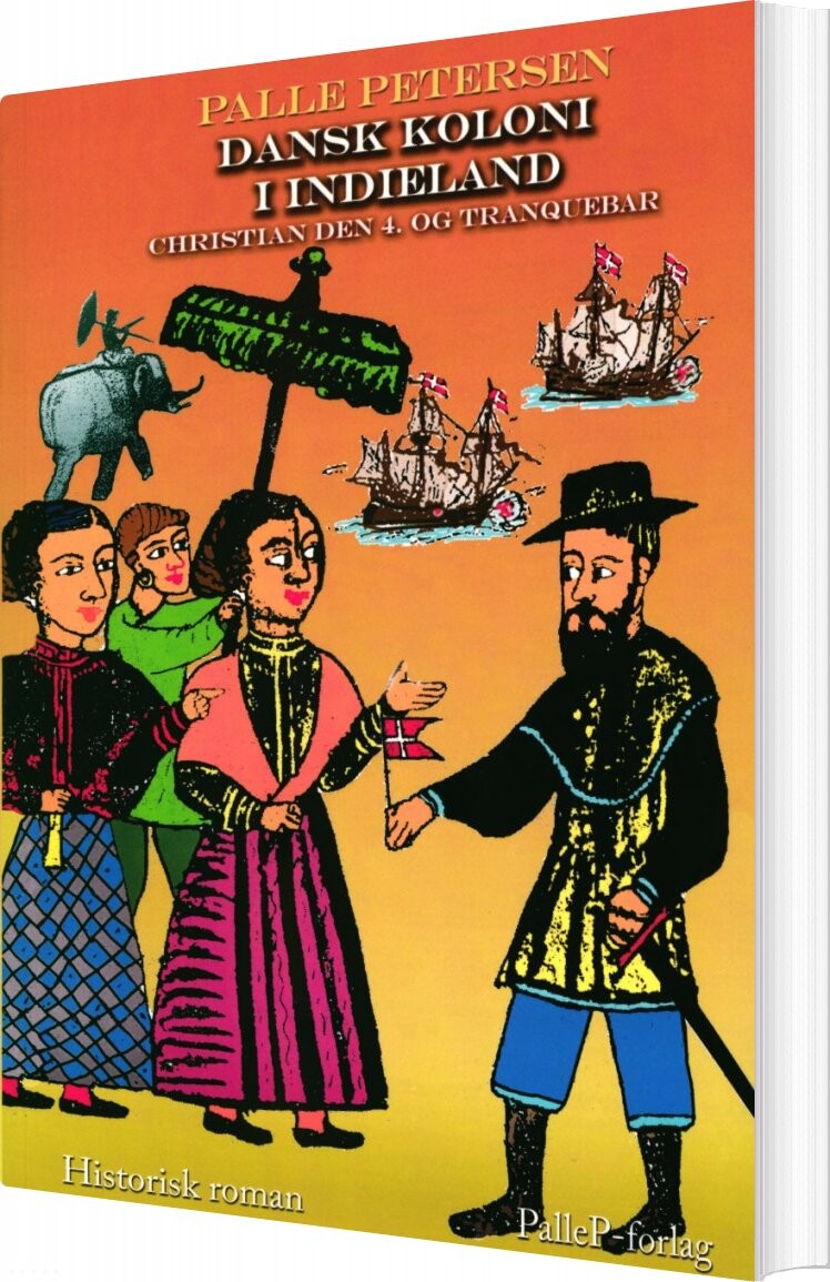 Dansk Koloni I Indieland - Palle Petersen - Bog - Pallep Forlag