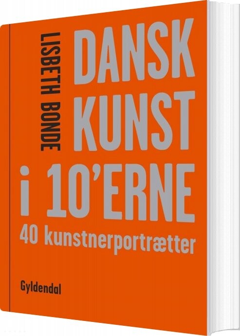 Dansk Kunst I 10'erne - Lisbeth Bonde - Bog - Gyldendal