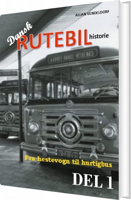 Dansk Rutebilhistorie Del 1 - Allan Vendeldorf - Bog - Books On Demand