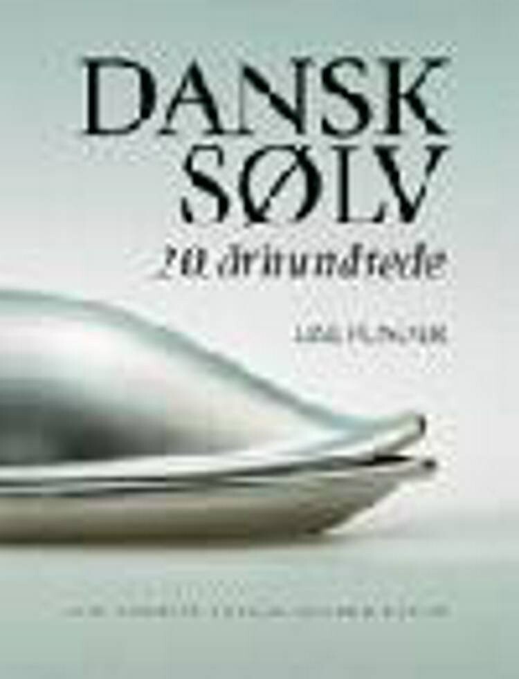 Dansk Sølv - Lise Funder - Bog - Museum Tusculanums Forlag