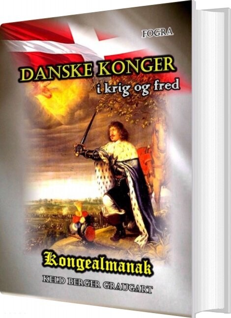 Danske Konger I Krig Og Fred - Keld Berger Graugart - Bog - Forlaget Fogra
