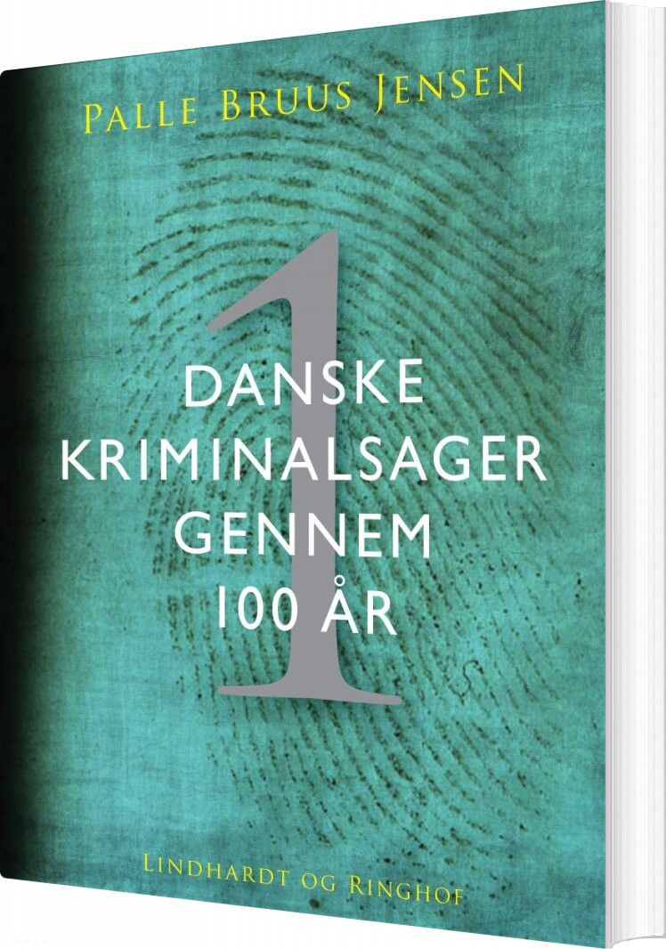 Danske Kriminalsager Gennem 100 år - Del 1 - Palle Bruus Jensen - Bog - Saga
