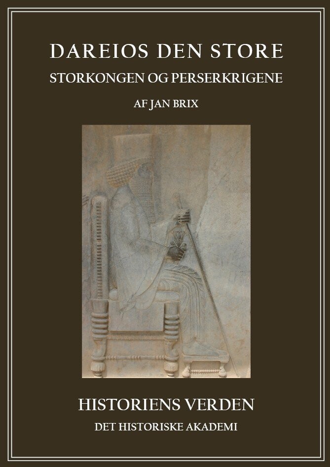 Dareios Den Store - Jan Brix - Bog - Det Historiske Akademi