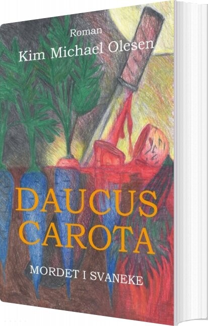 Daucus Carota - Mordet I Svaneke - Kim Michael Olesen - Bog - Books On Demand