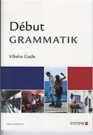 Début - Grammatik - Vibeke Gade - Bog - Systime