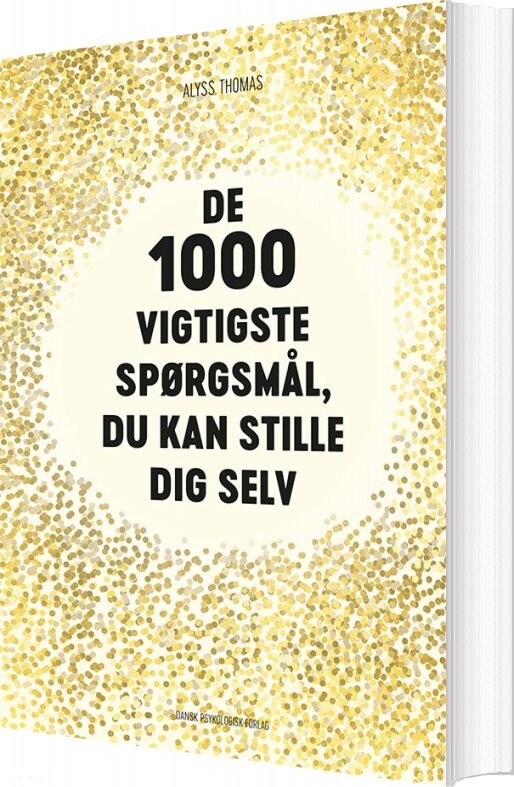 De 1000 Vigtigste Spørgsmål, Du Kan Stille Dig Selv - Alyss Thomas - Bog - Dansk Psykologisk Forlag